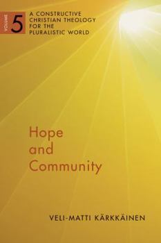 Paperback Hope and Community, Volume 5: A Constructive Christian Theology for the Pluralistic World, Vol. 5 Book