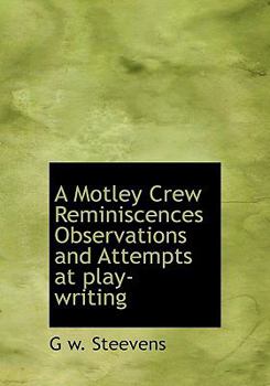 Paperback A Motley Crew Reminiscences Observations and Attempts at Play-Writing [Large Print] Book