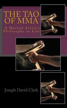 The Tao of MMA A Martial Artist's Philosophy on Life