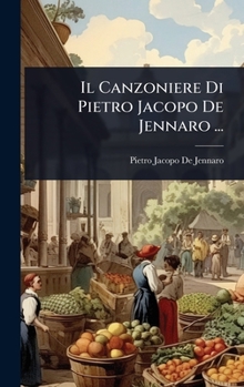 Hardcover Il Canzoniere Di Pietro Jacopo De Jennaro ... [Italian] Book