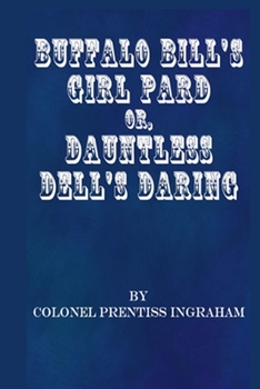 Paperback Buffalo Bill's Girl Pard: Dauntless Dell's Daring Book