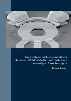 Paperback Entwicklung hochleistungsfähiger ohmscher MEMS-Schalter auf Basis eines neuartigen Aktorkonzeptes [German] Book