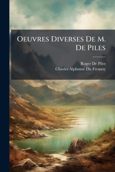 Paperback Oeuvres Diverses De M. De Piles: Les Élémens De Peinture Pratique [French] Book