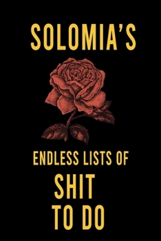 Paperback Solomia's Endless Lists of Shit to do: Lined Writing Notebook Journal with Personalized Name Quote, 120 Pages, (6x9), Simple Freen Flower With Black T Book