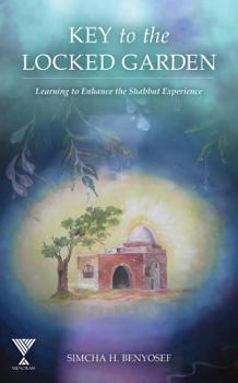 Hardcover Key to the Locked Garden: Learning to Enhance the Shabbat Experience Book