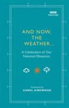 Hardcover And Now, the Weather...: A Celebration of Our National Obsession Book