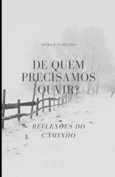 Paperback de Quem Precisamos Ouvir ?: Reflexões Do Caminho [Portuguese] Book