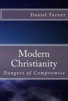 Paperback Modern Christianity: Dangers of Compromise Book