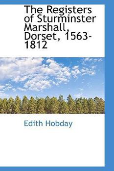Paperback The Registers of Sturminster Marshall, Dorset, 1563-1812 Book
