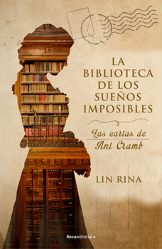 Hardcover La Biblioteca de Los Sueños Imposibles/ The Library of Impossible Dreams: Las Cartas de Ani Crumb/ The Letters of Ani Crumb [Spanish] Book