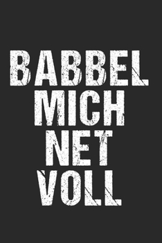 Babbel Mich Net Voll: 120 Pages 6 'x 9' |Dot Graph Paper Journal Manuscript • Planner • Scratchbook • Diary