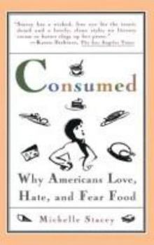 Hardcover Consumed: Why Americans Love, Hate, and Fear Food Book