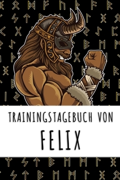 Trainingstagebuch von Felix: Personalisierter Tagesplaner für dein Fitness- und Krafttraining im Fitnessstudio oder Zuhause (German Edition)