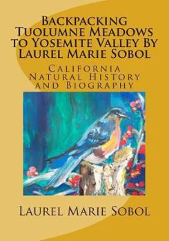 Paperback Backpacking Tuolumne Meadows to Yosemite Valley By Laurel Marie Sobol color: California Natural History and Biography Book