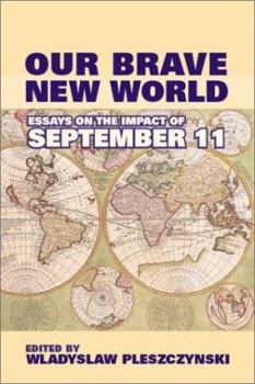 Paperback Our Brave New World: Essays on the Impact of September 11 Book