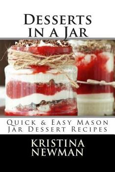 Paperback Desserts in a Jar: Quick & Easy Mason Jar Dessert Recipes Book