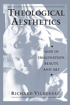 Paperback Theological Aesthetics: God in Imagination, Beauty, and Art Book