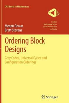 Paperback Ordering Block Designs: Gray Codes, Universal Cycles and Configuration Orderings Book