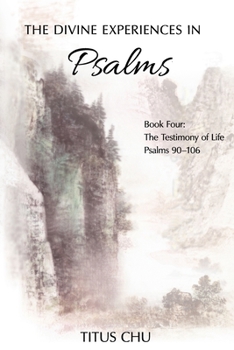 Paperback The Divine Experiences in Psalms, Book Four: The Testimony of Life Book