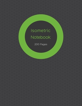 Paperback Isometric Notebook: Graph Paper Notebook / Pad; 200 Pages Sized 8.5" x 11" Inches; Grid Of Equilateral Triangles Each Measuring .28" Book