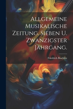 Paperback Allgemeine Musikalische Zeitung. Sieben u. zwanzigster Jahrgang. [German] Book