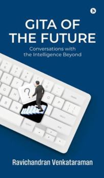 Hardcover Gita of the Future: Conversations with the Intelligence Beyond Book