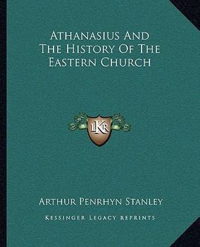 Paperback Athanasius And The History Of The Eastern Church Book