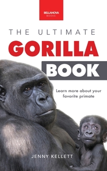 Gorillas: The Ultimate Gorilla Book for Kids:100+ Amazing Gorilla Facts, Photos, Quiz + More