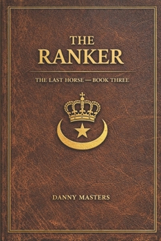 Paperback The Ranker: Book Three: The Last Horse Series Book