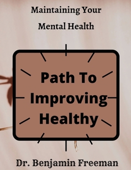 Paperback Maintaining Your Mental Health: Path To Improving Healthy Book
