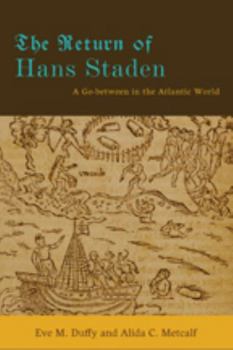 Paperback The Return of Hans Staden: A Go-Between in the Atlantic World Book