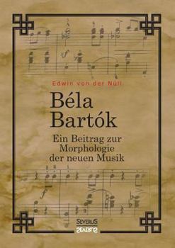 Paperback Bela Bartok. Ein Beitrag zur Morphologie der neuen Musik [German] Book
