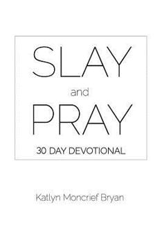 Paperback Slay and Pray: 30 Day Devotional Book