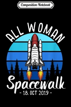 Paperback Composition Notebook: All Woman Spacewalk Spaceship 2019 #AllWomanSpacewalk Journal/Notebook Blank Lined Ruled 6x9 100 Pages Book