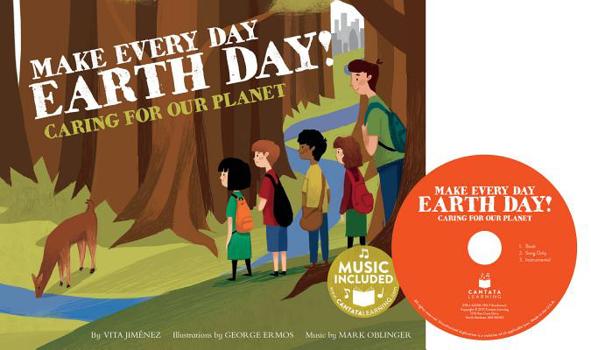 Library Binding Make Every Day Earth Day!: Caring for Our Planet Book