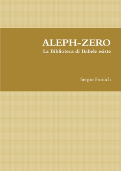 Paperback ALEPH-ZERO. La Biblioteca di Babele esiste [Italian] Book