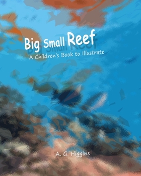 Paperback Big Small Reef: A children's Book to Illustrate Book