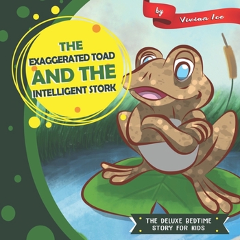 The Exaggerated Toad and the Intelligent Stork: The Deluxe Bedtime Story for Kids