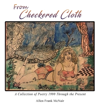 Hardcover From Checkered Cloth: A Collection of Poetry 1990 Through the Present Book