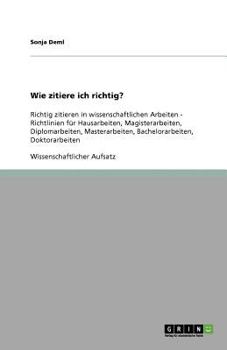 Paperback Richtig zitieren: Richtig zitieren in wissenschaftlichen Arbeiten - Richtlinien für Hausarbeiten, Magisterarbeiten, Diplomarbeiten, Masterarbeiten, Ba [German] Book