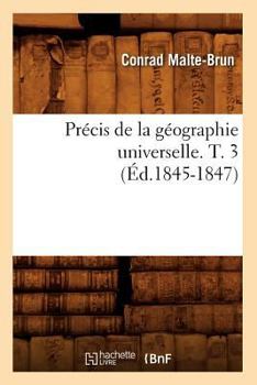 Paperback Précis de la Géographie Universelle . T. 3 (Éd.1845-1847) [French] Book