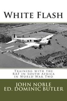 Paperback White Flash: Training with the RAF in South Africa in World War Two Book