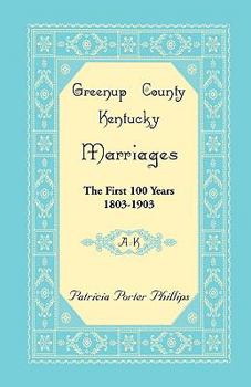 Paperback Greenup County, Kentucky Marriages, The First 100 Years, 1803-1903, A-K Book