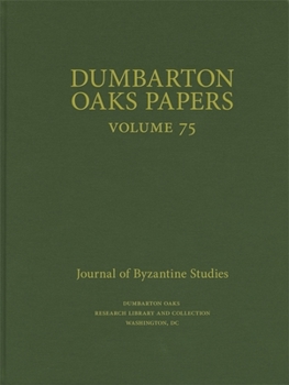 Dumbarton Oaks Papers, 75 - Book #75 of the Dumbarton Oaks Papers