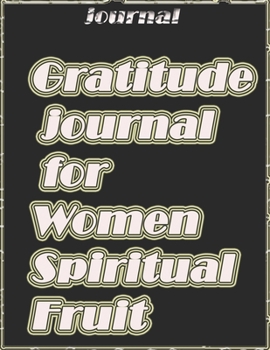 Paperback gratitude journal for women spiritual fruit: gratitude journal, gratitude for women, Workbook for Teens Kids Students Girls for Home School College fo Book