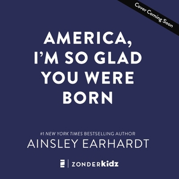 Hardcover America, I'm So Glad You Were Born: Celebrating the Country We Love Book