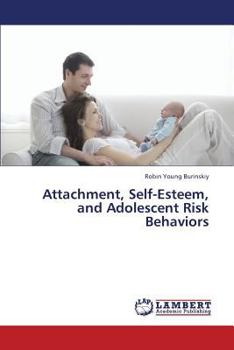 Paperback Attachment, Self-Esteem, and Adolescent Risk Behaviors Book