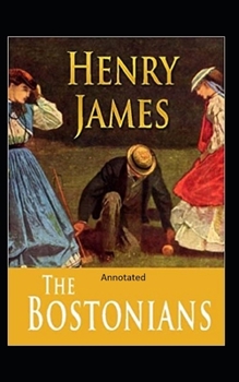 Paperback The Bostonians- By Henry James(Annotated) Book