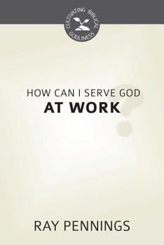 Paperback How Can I Serve God at Work? Book