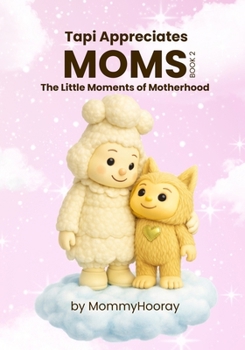 Tapi Appreciates Moms : A Tribute to the Little Moments of Motherhood